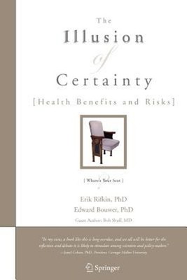 The Illusion of Certainty : Health Benefits and Risks Perfect