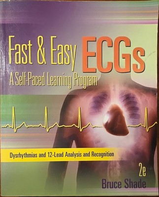 Fast and Easy ECGs: A Self-Paced Learning Program Shade, Bruce