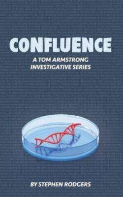 Confluence: A Tom Armstrong Investigative Series by Stephen Rodgers, Stephen ...