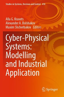Cyber-Physical Systems: Modelling and Industrial Application | Alla G. Kravets (