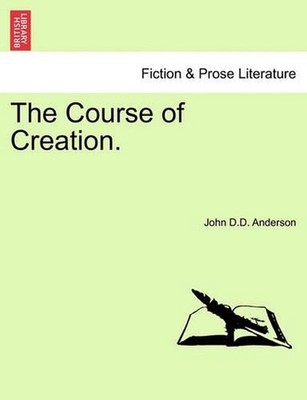 The Course of Creation. by John D.D. Anderson (English) Paperback Book