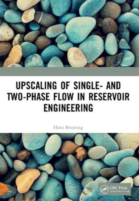 Upscaling of Single- and Two-Phase Flow in Reservoir Engineering by Hans Bruinin