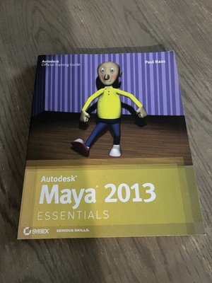 Autodesk Maya 2013 Essentials by Paul Naas (Trade IIlustrated Paperback Book)
