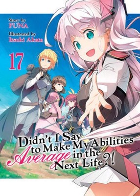 Didn`t I Say Make Abilities Average Light Novel Vol 17 - BRAND NEW CONDITION