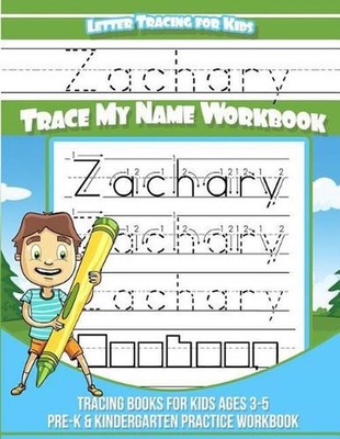Letter Tracing for Kids Zachary Trace my Name Workbook: Tracing Books for Kids a