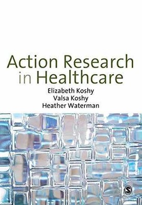 Action Research in Healthcare - Paperback, by Koshy Elizabeth - Very Good