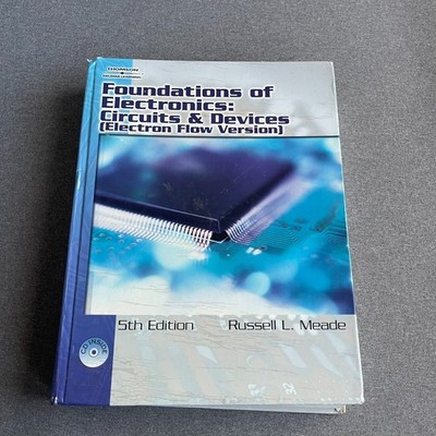 Foundations of Electronics: Circuits & Devices, Electron Flow Version by Meade