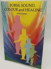 Form, Sound, Colour and Healing Theo Gimbel 1987 C.W. Daniel