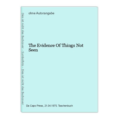 The Evidence Of Things Not Seen