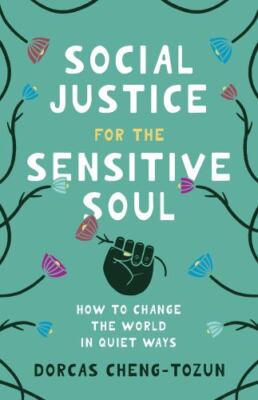 Social Justice for the Sensitive Soul: How to Change the World in Quiet Ways, Ch