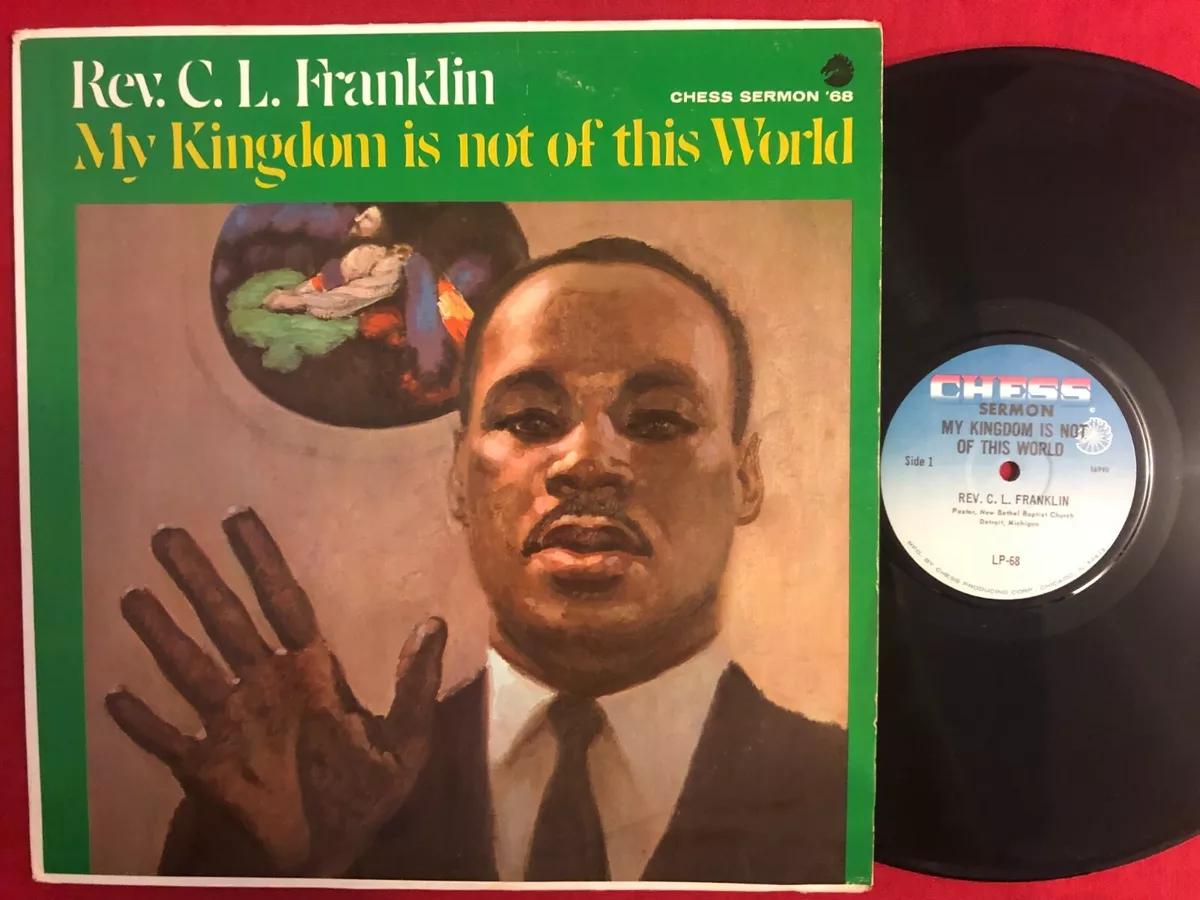 REV. C.L. FRANKLIN ~ MY KINGDOM IS NOT OF THIS WORLD LP ~ GOSPEL CHESS  SERMON 68