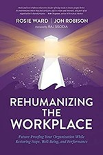 Rehumanizing the Workplace : Future-Proofing Your Organization Wh