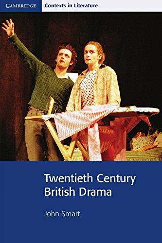 Twentieth Century British Drama (Cambridge Contexts in Literature)-John Smart
