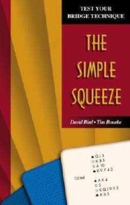 Test Your Bridge Technique: The Simple Squeeze - Paperback By Bird, David - GOOD