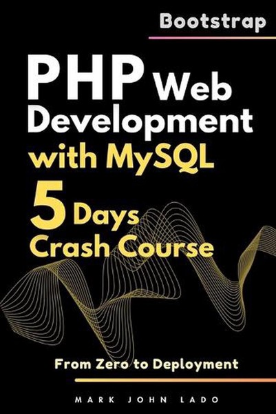 PHP Web Development with MySQL: From Zero to Deployment - Crash Course by Mark J