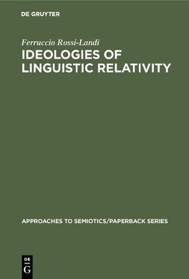 Ferruccio Rossi-Landi Ideologies of Linguistic Relativity (Hardback)