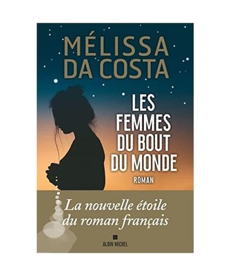 Les Femmes du bout du monde: Roman, Melissa Da Costa