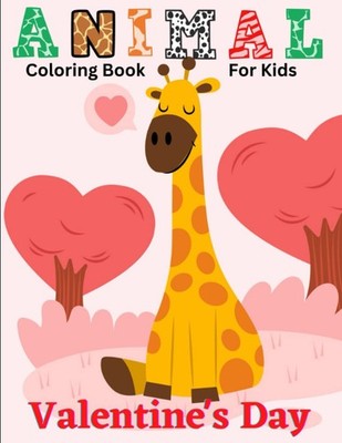 Valentine's Day Animal Coloring Book For Kids: Cute and Fun Love Filled Images G