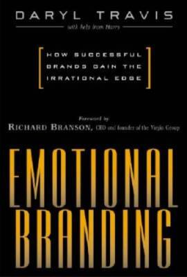 Emotional Branding : How Successful Brands Gain the Irrational Edge - VERY GOOD