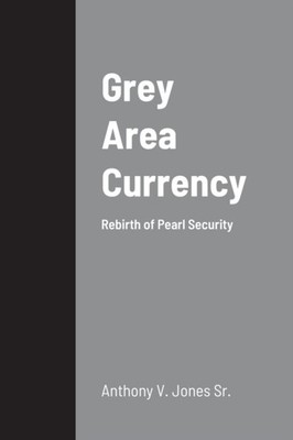 Jones - Grey Area Currency  Rebirth of Pearl Security - New paperback  - X555z