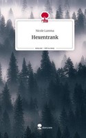 Hexentrank. Life Is A Story - Story.One Nicole Lumma