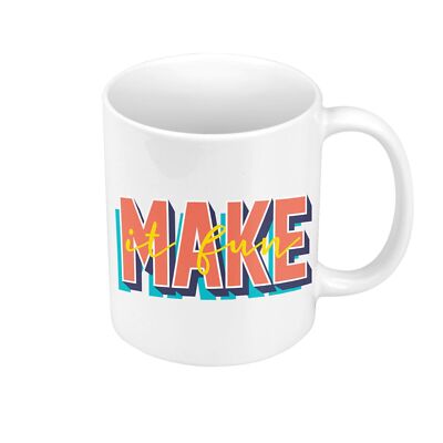 Tasse Céramique Mug Make It Fun Citation Inspirante Typo Good Vibes Positivité