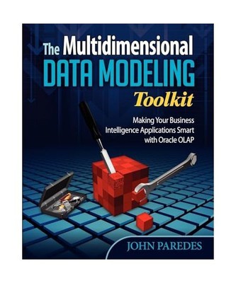 The Multidimensional Data Modeling Toolkit: Making Your Business Intelligence Ap