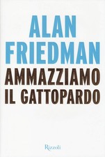 Ammazziamo il gattopardo By Friedman, Alan Alan Friedman,