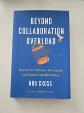 Beyond Collaboration Overload: How to Work Smarter, Get Ahead, and Restore Your