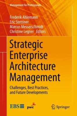 Strategic Enterprise Architecture Management: Challenges, Best Practices, and F