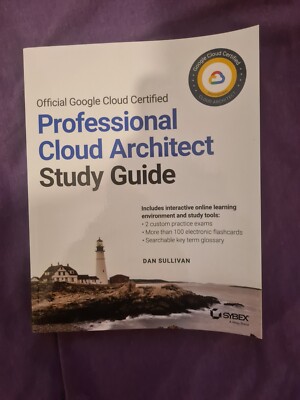 Official Google Cloud Certified Professional Cloud Architect Study Guide by Dan