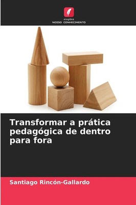 Santiago Rincón-Gallardo | Transformar a prática pedagógica de dentro para fora