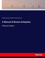 William Ramsay (U. A.) | A Manual Of Roman Antiquities | Taschenbuch | Englisch
