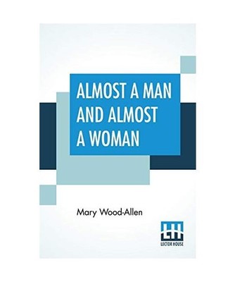 Almost A Man And Almost A Woman, Mary Wood-Allen