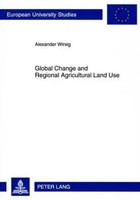 Alexander Wirsig | Global Change And Regional Agricultural Land Use | Buch