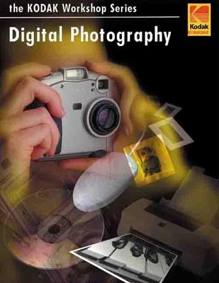 Digital Photography: A Basic Guide to New Technology (Kodak Workshop Series) by