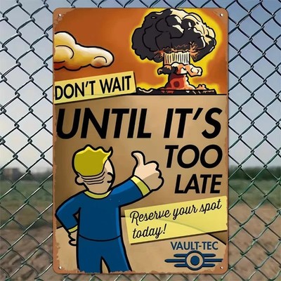 Vault-Tec Fallout Don't Wait Until It's Too Late Metal Signs Home Décor 8x12-NEW