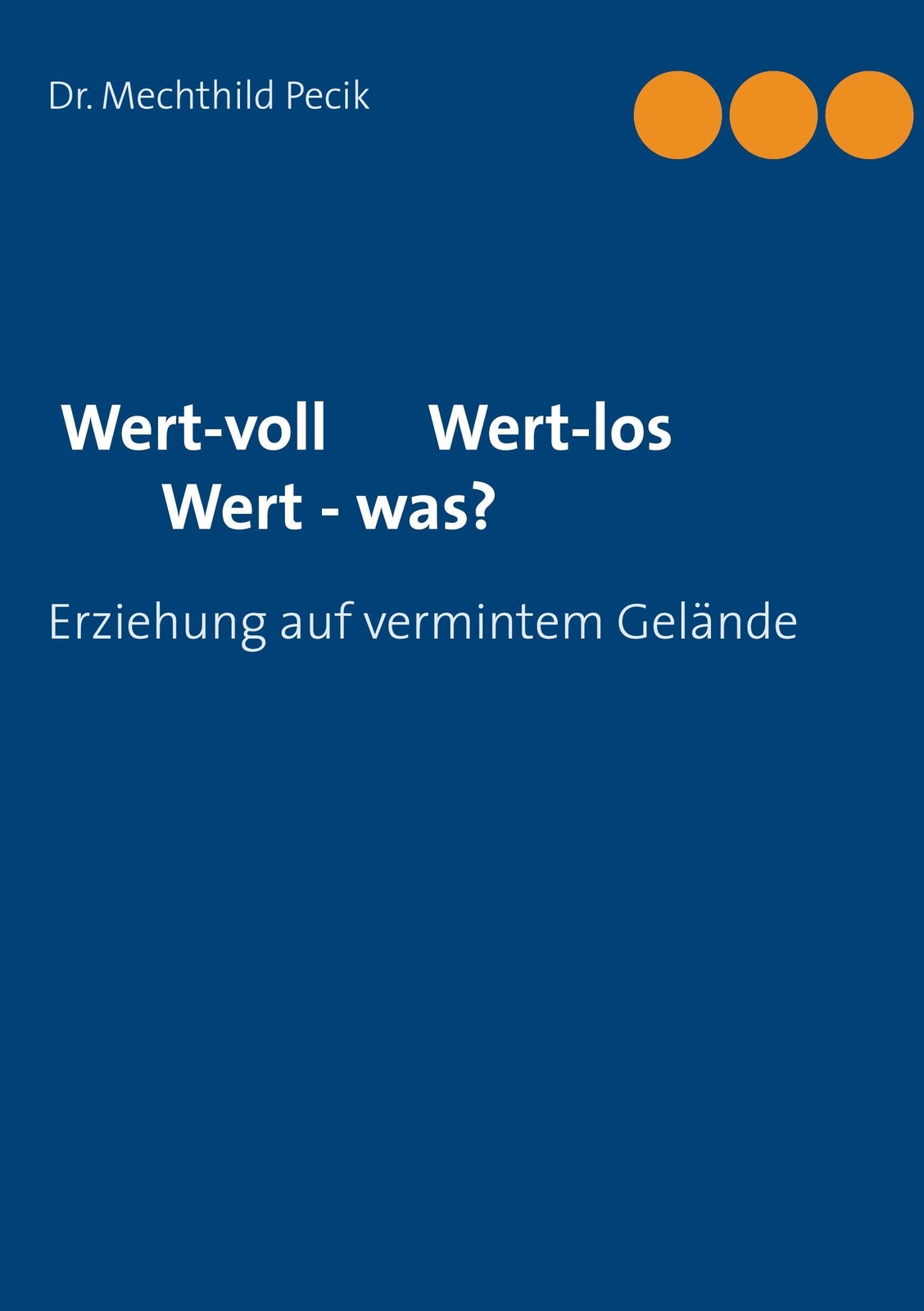 Thumbnail - Wert-voll Wert-los Wert - Was? | Mechthild Pecik | Taschenbuch |