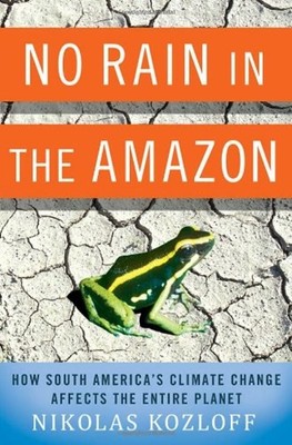 No Rain in the Amazon : How South America's Climate Change Affect