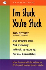 I'm Stuck, You're Stuck: Break Through to Better Work Relationships and ...