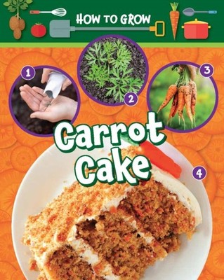 How to Grow Carrot Cake by Ruth Owen PAPERBACK 9781788563413