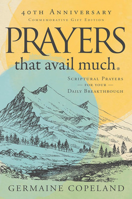 Prayers That Avail Much 40Th Anniversary Revised and Updated Edition: Scriptural