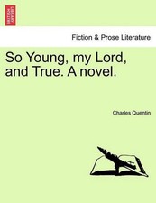 So Young, My Lord, and True. a Novel. by Charles Quentin (English) Paperback Boo