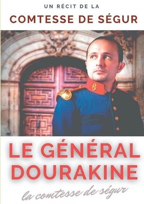 Le gnral Dourakine: un roman pour enfants de la comtesse de S?gur. by Comtesse d