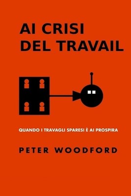 AI Crisi del Travail: Quando I Travagli Sparesi ? AI Prospira by Peter Woodford 