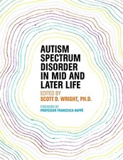 AUTISM SPECTRUM DISORDER IN MID AND LATER LIFE By Wright Scott D. Phd NEW
