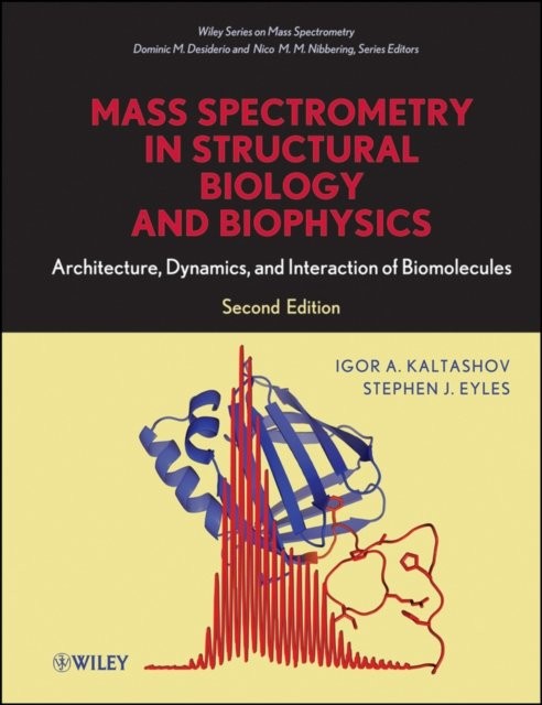 Mass Spectrometry in Structural Biology and Biophysics – Architecture, Dynamics…