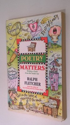 Poetry Matters: Writing a Poem from the Inside Out