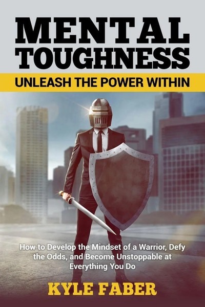 Mental Toughness - Unleash The Power Within Kyle Faber Taschenbuch Englisch 2019-image