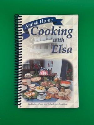 Amish Home Cooking with Elsa Cookbook 500 Recipes 2009 Spiral Bound
